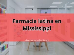 Farmacias latinas en Mississippi: Un servicio cercano para nuestra comunidad