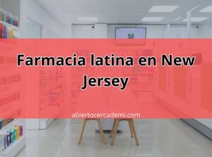 Farmacias latinas en New Jersey: Un servicio cercano para nuestra comunidad