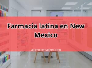 Farmacias latinas en New Mexico: Un servicio cercano para nuestra comunidad