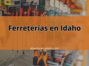 Ferreterías en Idaho: Encuentra la Más Cercana