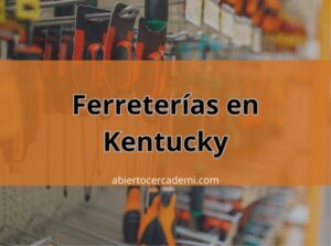 Ferreterías en Kentucky: Encuentra la Más Cercana