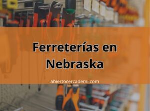 Ferreterías en Nebraska: Encuentra la Más Cercana